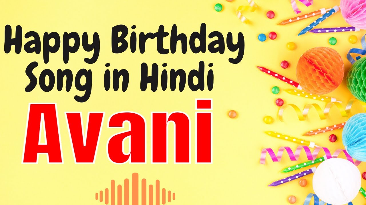 Avani Happy Birthday Song  Happy Birthday Avani Song Hindi  Birthday Song for Avani
