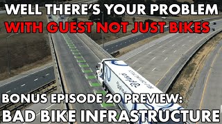 Well There's Your Problem | Bonus Episode 20 PREVIEW: Bad Bike Infrastructure