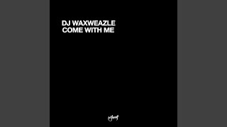 Miniatura de vídeo de "DJ Waxweazle - Come With Me"