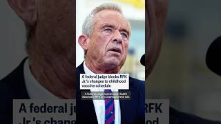 A federal judge blocks RFK Jr.'s changes to childhood vaccine schedule