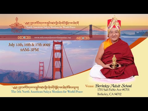 THE 5TH NORTH AMERICAN SAKYA MONLAM FOR WORLD PEACE FROM JULY 15TH TO 17TH 2022 IN BERKELEY, CA, US