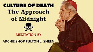 Fulton Sheen  Culture of Death: The Approach of Midnight