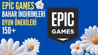 EPİC GAMES BAHAR İNDİRİMLERİ OYUN ÖNERİ LİSTESİ - (14 Mart-28 Mart) 150+ OYUN