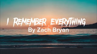 I Remember Everything-Lyrics By Zach Bryan