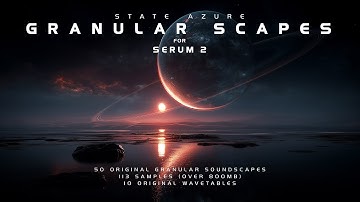 Serum 2 Granular Scapes Sound Demo