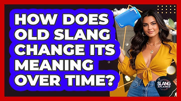 How Does Old Slang Change Its Meaning Over Time? - SlangXplained