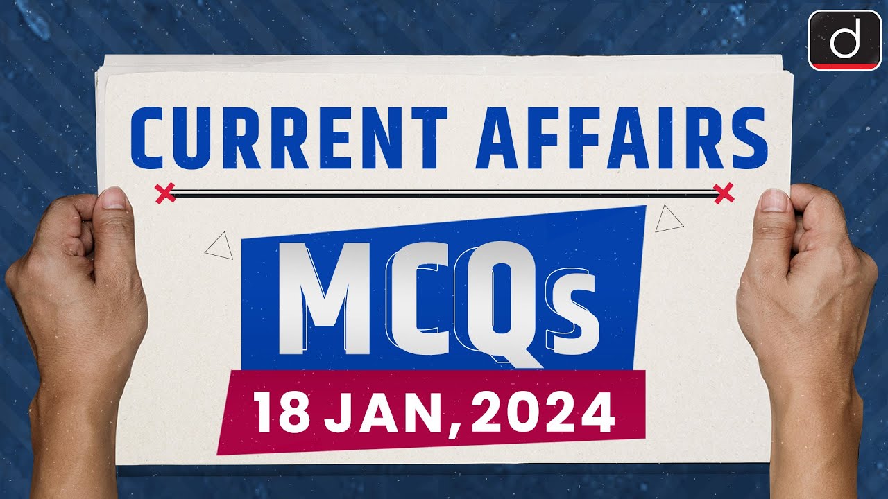 Current Affairs MCQs – 18th Jan 2024 | UPSC Current Affairs | Drishti IAS English - Watch on YouTube