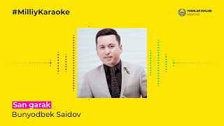 Bunyodbek Saidov - San garak | Milliy Karaoke