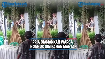 Viral Pria Diamankan Warga Karena Ngamuk Dinikahan Mantan