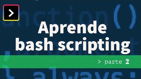Curso de programacion en Bash Script desde Termux (2da PARTE)