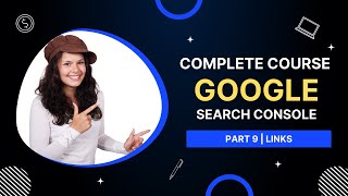 Part 9 - Backlinks | Google Search Console Tutorial in Hindi | Internal and External Links Report