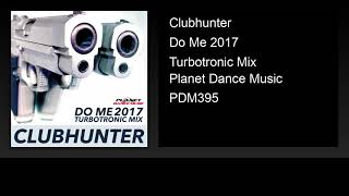 Miniatura del video "Clubhunter - Do Me 2017 (Turbotronic Mix)"