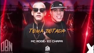 TOMA BOTADA - LIGA PRA BAGUNÇA MINHA VIDA - EO CHAPA E MC ROGÊ