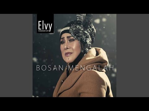Bosan Mengalah - Elvy Sukaesih