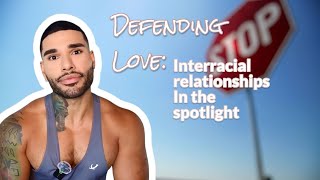 Defending Love Interracial Relationships In The Spotlight