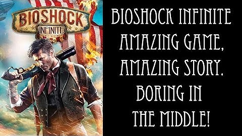 Bioshock Infinite: Amazing Game, Amazing Story, Boring In The Middle!