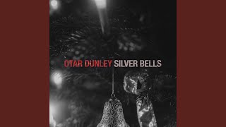 Silver Bells - Otar Dunley