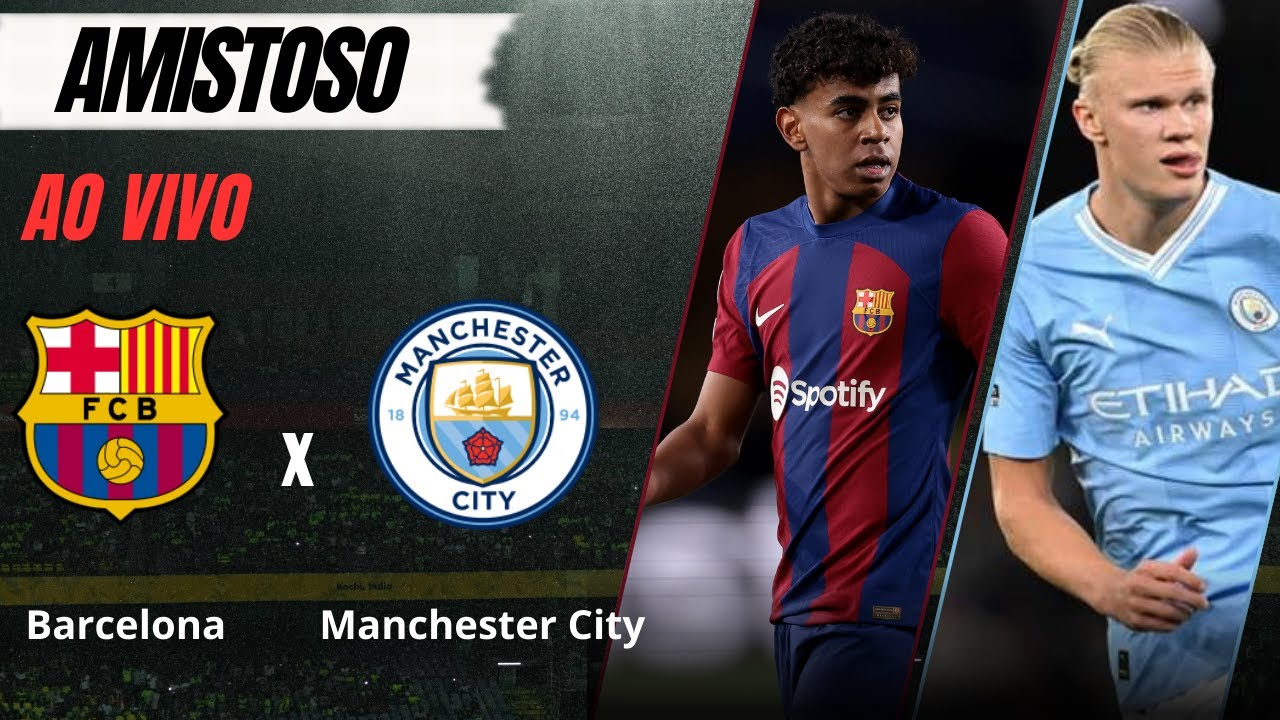 AO VIVO - Barcelona X Manchester City - { Amistoso } - Internacional ...