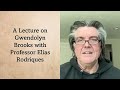 A Lecture On Gwendolyn Brooks With Professor Elias Rodriques Part 1 A Lecture On Gwendolyn Brooks With Professor Elias Rodriques Part 1