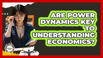 Are Power Dynamics Key To Understanding Economics? - Anthropology Insights
