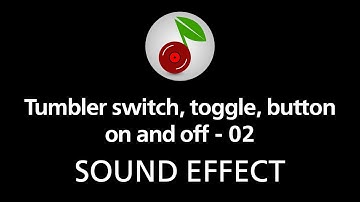 🎧 Tumbler switch, toggle, button on and off - 02, SOUND EFFECT