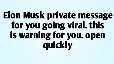 📈Elon Musk private message for you going viral. this is warning for you. open quickly