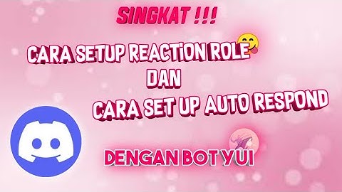 CARA SET AUTO RESPOND DAN REACTION ROLE DENGAN MENGGUNAKAN BOT YUI!? | TUTORIAL BOT DISCORD | YUI