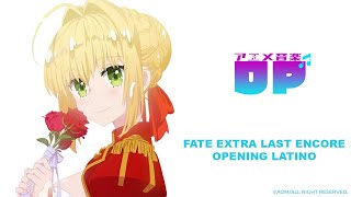 Fate Extra Last Encore Opening Latino ( Sony Spin x Animax )  (AOM)