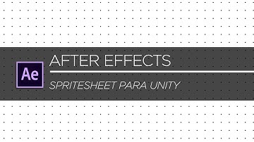 After Effects Spritesheet para Unity