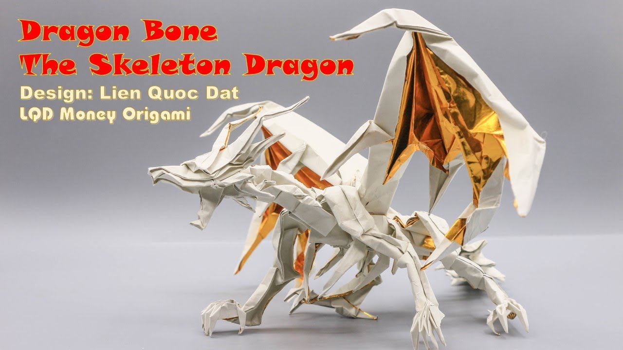 Dragon Bone The Skeleton Dragon (Lien Quoc Dat) LQD Money Origami YouTube