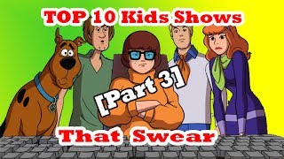 Top 10 swearing kids shows part 3 (or sounds like their swearing) swearing cartoon shows scooby doo