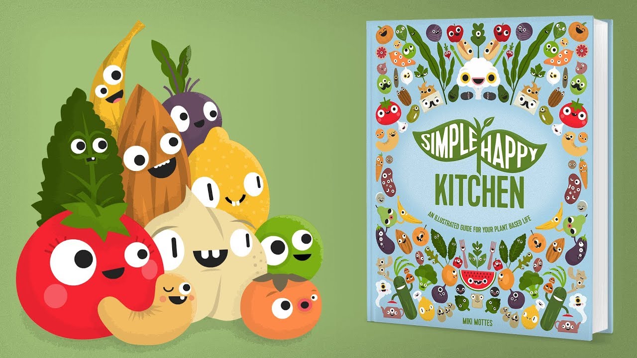 Simple Happy Kitchen An Illustrated Guide For Your Plant Based Life Youtube