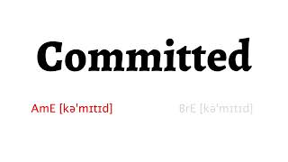 How to Pronounce committed in American English and British English