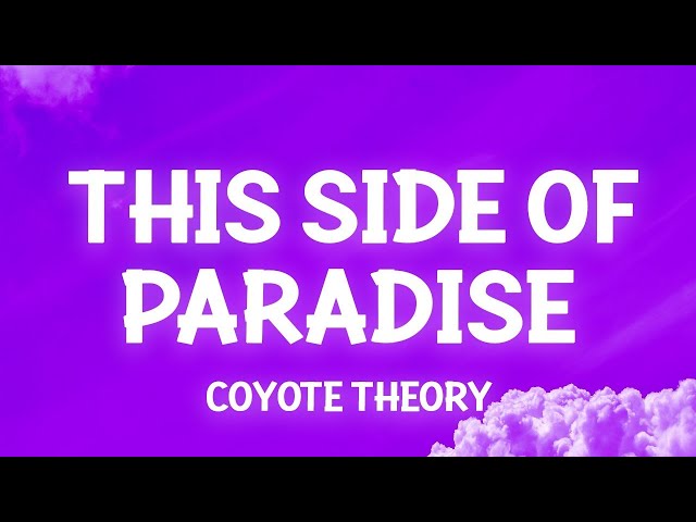 Coyote theory - This Side Of Paradise (Lyrics) so if you're lonely darling you're glowing [1 Hour class=