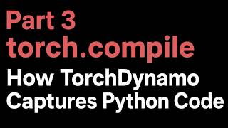How TorchDynamo Captures Python Code (Part 3)
