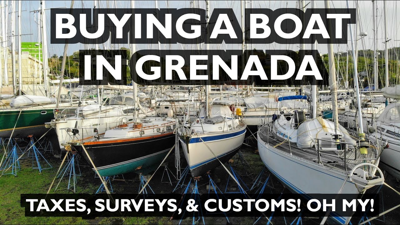 Buying a Boat in Caribbean Grenada – Taxes, Surveys, Customs! Ep 260 – Lady K Sailing