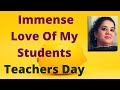 Immense Love of My Students - Happy Teachers Day 2020 | My Students are My Inspiration | Thank You