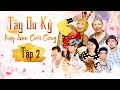 FULL #2 Tân Tây Du Ký 2020 Kiếp Nạn Cuối Cùng | Quả Báo Ăn Thịt Chó | Thanh Sang,YBảo Chung,Hồng Tài