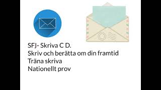 SFI- Skriva C D. Skriv och berätta om din framtid. Träna skriva. Nationellt prov