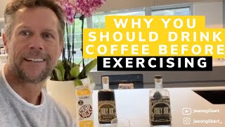 Why You Should Drink Coffee Before Exercising | Jason Gilbert