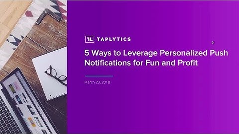 Personalized Push Notifications Webinar Recording