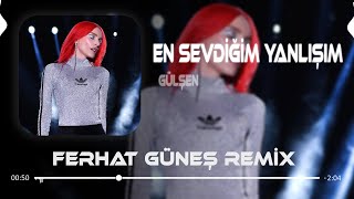 En Sevdiğim Yanlışım - Gülşen (Ferhat Güneş Remix)