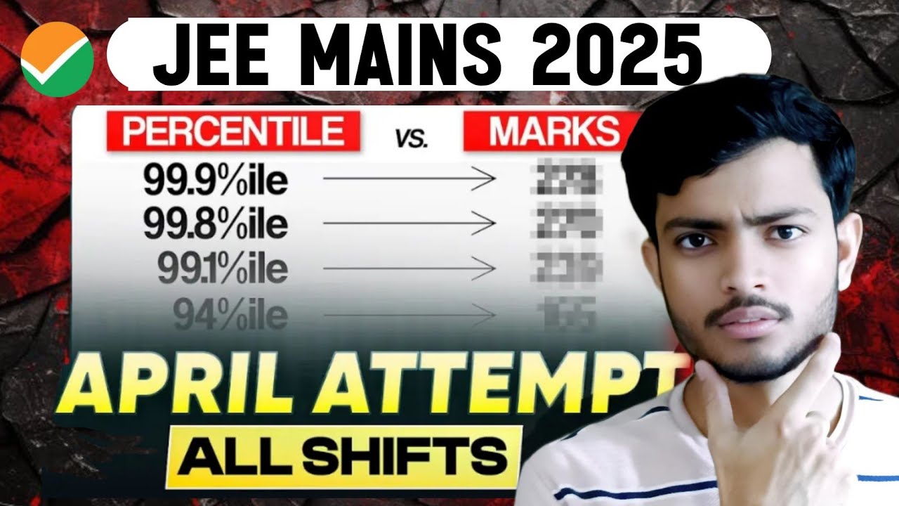 🚨Exact MARKS VS PERCENTILE April Attempt JEE Mains 2025 | Marks vs ...