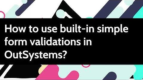 How to use built-in simple form validations in OutSystems?