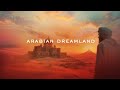 ARABIAN DREAMLAND Relaxing Eastern Music For Sleep Study And Meditation Instant Stress Relief 