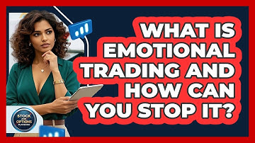 What Is Emotional Trading And How Can You Stop It? - Stock and Options Playbook