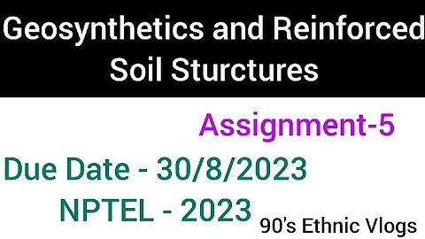 Geosynthetics and Reinforced Soil Sturctures Assignment-5 #nptel #nptel2023