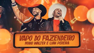 Mano Walter e Luan Pereira - Vapo do Fazendeiro (Clipe Oficial)