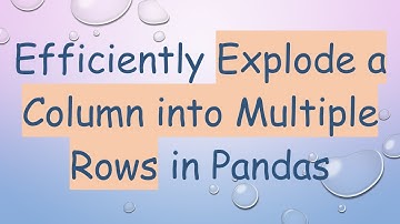 Efficiently Explode a Column into Multiple Rows in Pandas
