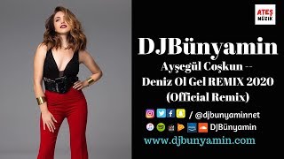 DJBünyamin ft Ayşegül Coşkun -- Deniz Ol Gel REMIX 2020 (Official Remix)